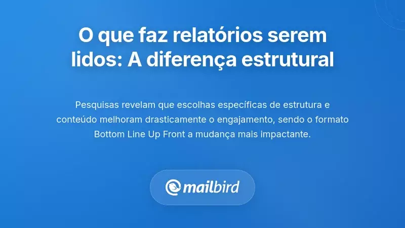 O Que Faz com que os Relat&oacute;rios Sejam Lidos: A Diferen&ccedil;a Estrutural