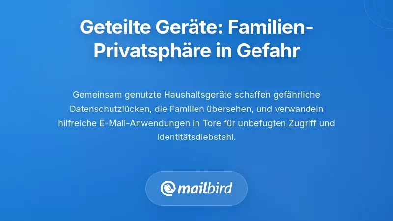 Gemeinsame Geräte-Sicherheitsanfälligkeiten: Die Familien-Privatsphäre-Krise