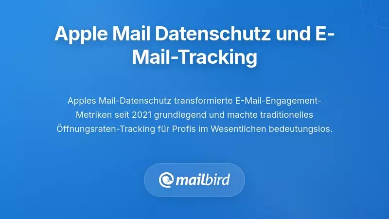 Apple Mail Datenschutzschutz: Was es f&uuml;r das E-Mail-Tracking bedeutet