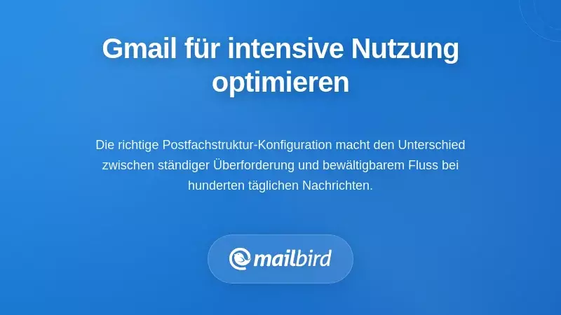 Optimierung des Gmail-Posteingangs-Layouts für intensiven Gebrauch