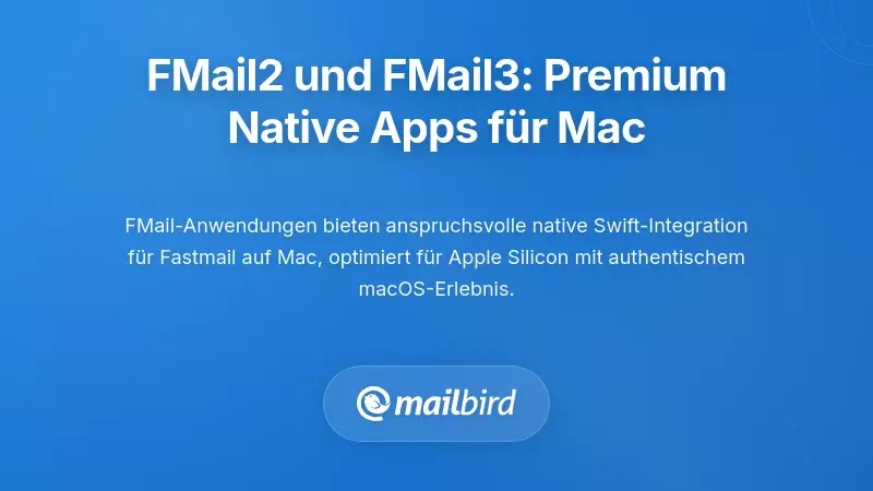 FMail2 und FMail3: Premium Native Erfahrungen f&uuml;r Mac-Nutzer