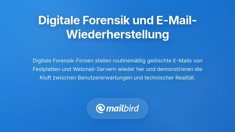 Digitale Forensik und die Realität der E-Mail-Wiederherstellung