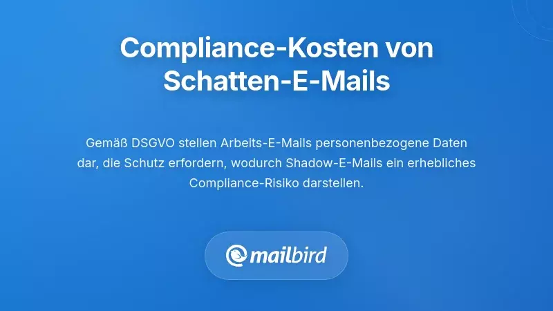 Regulatorische, Datenschutz- und Compliance-Kosten von Schatten-E-Mails