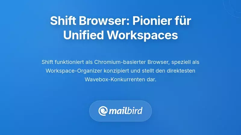 Shift Browser: Der etablierte Pionier f&uuml;r einheitliche Arbeitspl&auml;tze