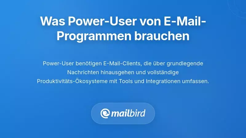 Wesentliche Funktionen und Anforderungen an E-Mail-Clients f&uuml;r professionelle Power-User