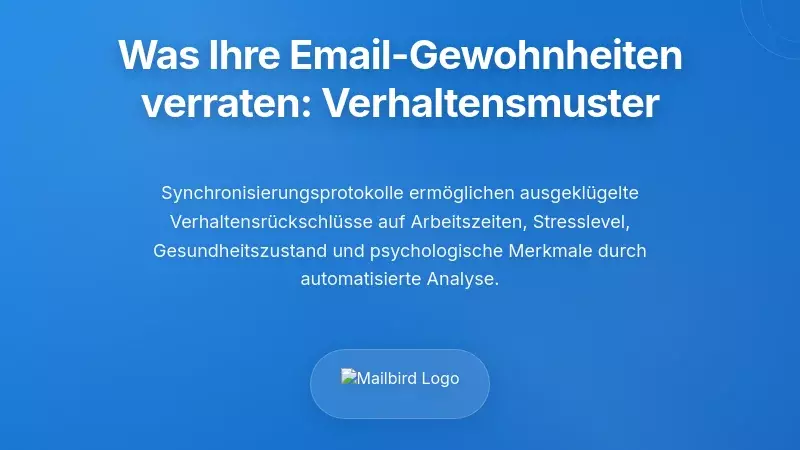 Was Ihre E-Mail-Gewohnheiten offenbaren: Verhaltensmuster und R&uuml;ckschl&uuml;sse