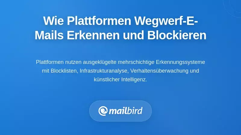 Wie Plattformen die Sperrung von Einweg-E-Mails erkennen und umsetzen: Die technische Realit&auml;t