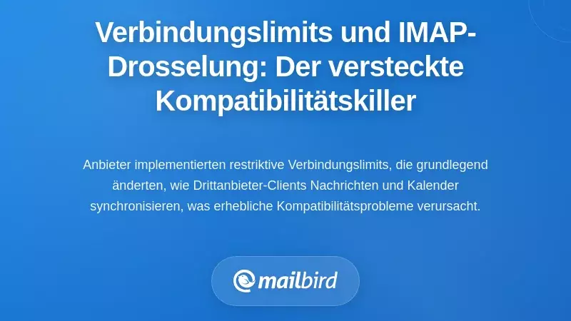 Verbindungsbeschr&auml;nkungen und IMAP-Drosselung: Der versteckte Kompatibilit&auml;tskiller