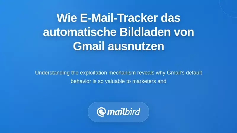 Wie E-Mail-Tracking-Pixel die automatische Bildanzeige von Gmail ausnutzen