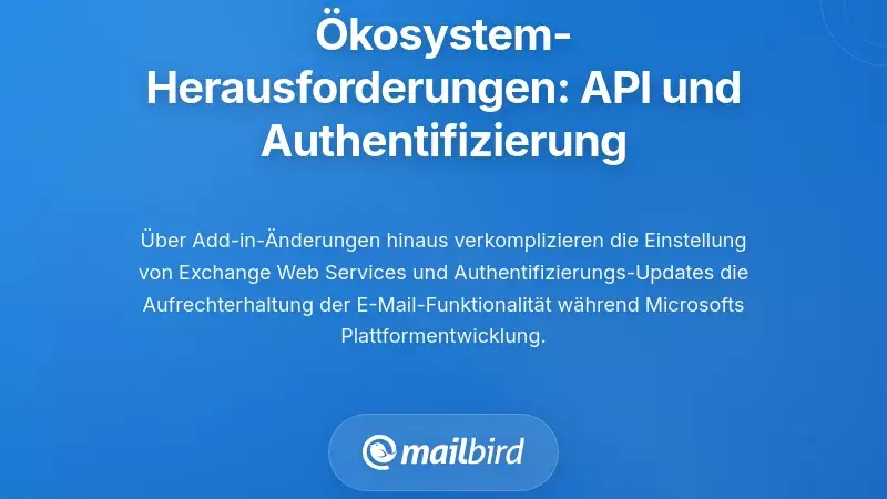 Herausforderungen im breiteren &Ouml;kosystem: API-Abk&uuml;ndigungen und Authentifizierungs&auml;nderungen
