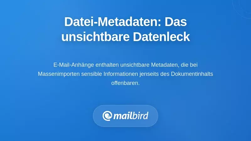 Anhang-Metadaten: Der unsichtbare Informationsleck