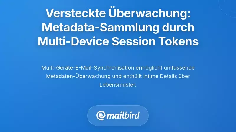 Die versteckte Überwachung: Wie Multi-Geräte-Sitzungstoken eine umfassende Metadatenerfassung ermöglichen