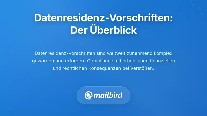 Globale Datenresidenzvorschriften: Was Sie wissen m&uuml;ssen