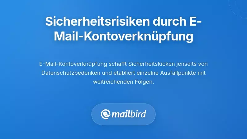 Die Sicherheitsl&uuml;cken, die durch die Verkn&uuml;pfung von E-Mail-Konten entstehen