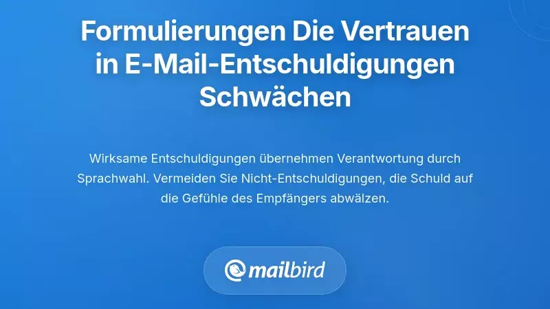 Sprachliche Entscheidungen, die das Vertrauen in effektive Entschuldigungen per E-Mail untergraben