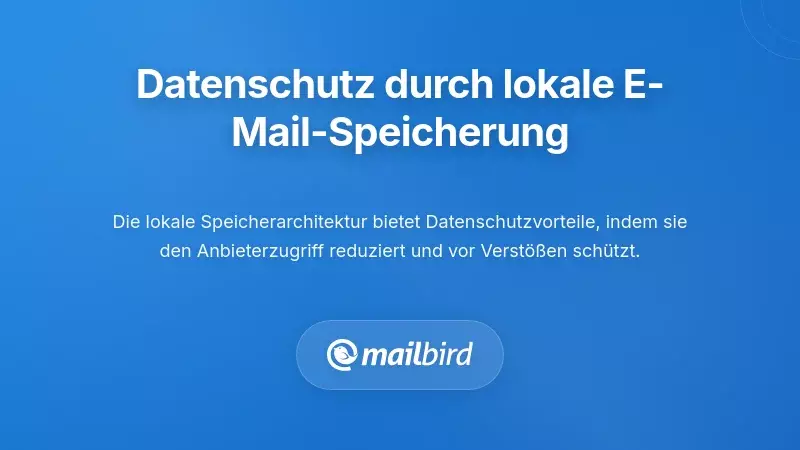 Mailbird E-Mail-Client zeigt Datenschutzvorteile der lokalen Speicherung und Datenschutzfunktionen