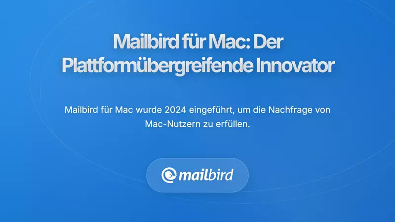 Mailbird f&uuml;r Mac: Der neue plattform&uuml;bergreifende Game Changer