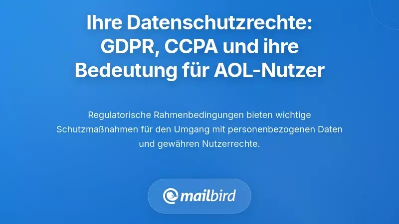Ihre Rechte unter den Datenschutzbestimmungen: GDPR, CCPA und was sie f&uuml;r AOL-Nutzer bedeuten