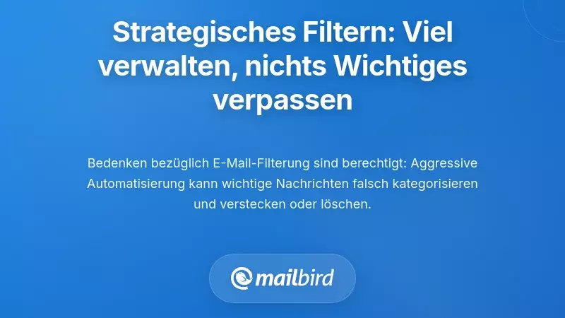 Strategische Filterung: Verwaltung von E-Mails mit hohem Volumen, ohne wichtige Nachrichten zu verpassen