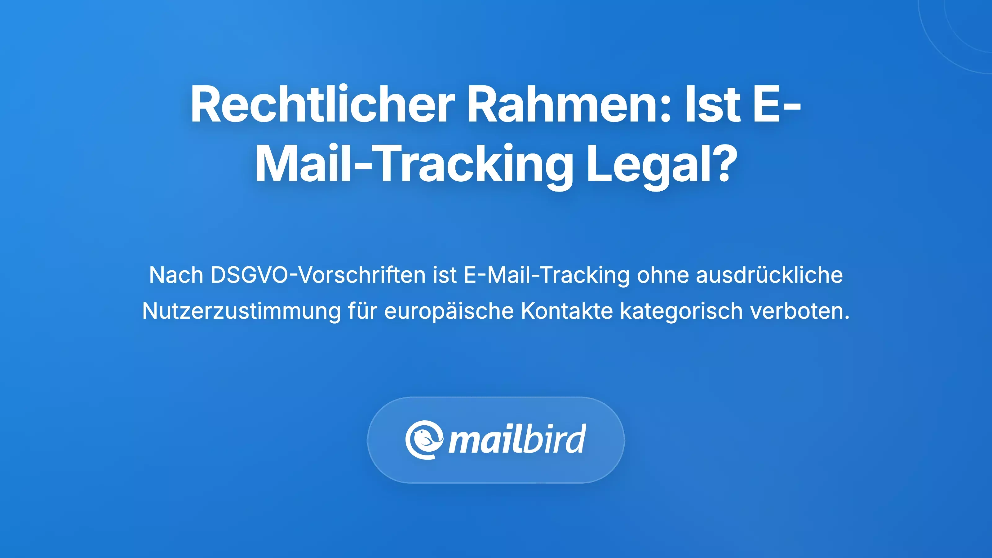 Der rechtliche und regulatorische Rahmen: Ist E-Mail-Tracking &uuml;berhaupt legal?