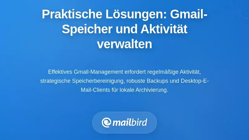 Praktische L&ouml;sungen: Kontrolle &uuml;ber Ihren Gmail-Speicher und Ihre Aktivit&auml;t &uuml;bernehmen