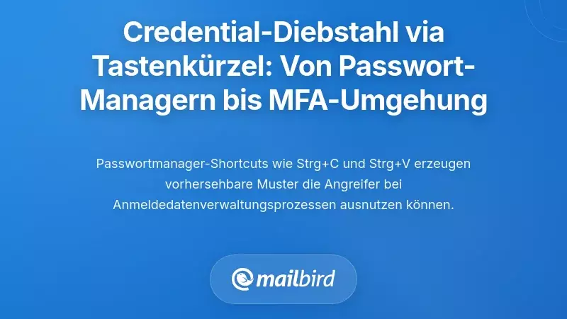 Diebstahl von Zugangsdaten durch Tastenkombinationen: Von Passwortmanagern bis hin zu MFA-Umgehungen