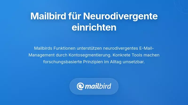 Mailbird für E-Mail-Management für neurodivergente Personen konfigurieren