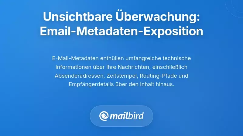Die stille Überwachung, die Sie nicht sehen können: Offenlegung von E-Mail-Metadaten