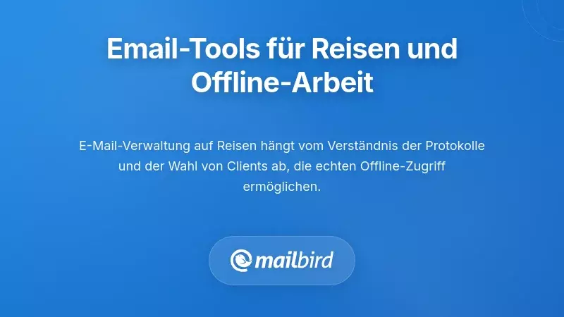 E-Mail-Management-Tools und -Technologien f&uuml;r Reisen und Offline-Arbeit