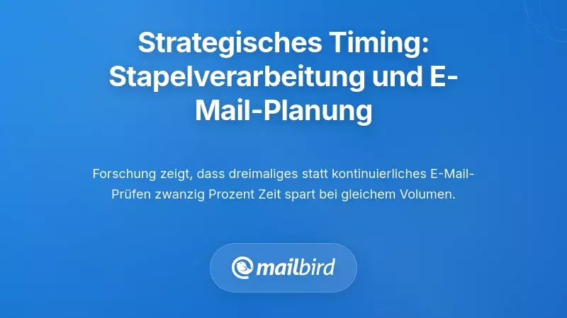 Strategisches Timing: Stapelverarbeitung und geplante E-Mail-Zeitfenster