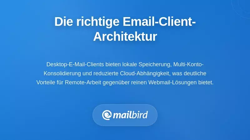 Vergleich der E-Mail-Client-Architekturen zeigt Desktop- versus webbasierte L&ouml;sungen f&uuml;r die Arbeit im Homeoffice