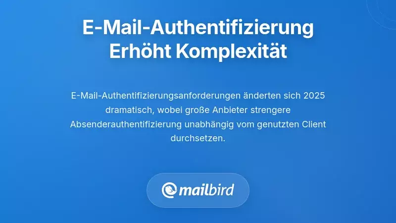 E-Mail-Authentifizierungsanforderungen erh&ouml;hen die Komplexit&auml;t