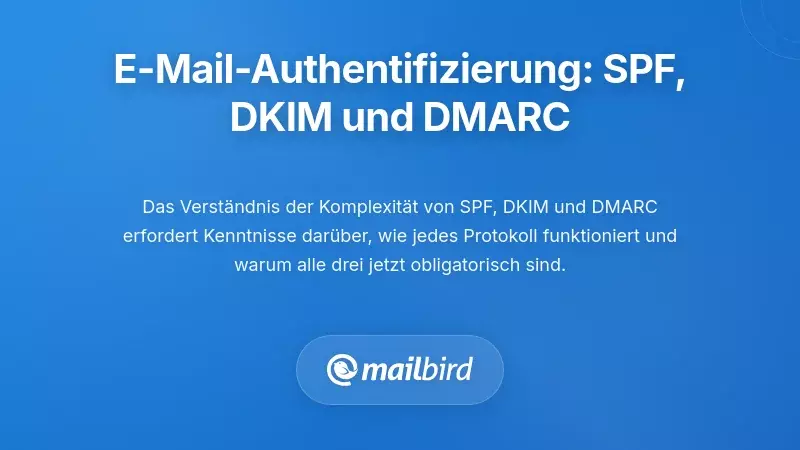 E-Mail-Authentifizierungsprotokolle entschl&uuml;sseln: SPF, DKIM und DMARC