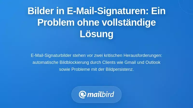 Bilder in E-Mail-Signaturen: Das hartnäckige Problem, das keine Lösung vollständig behebt