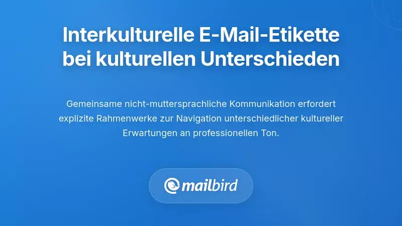Interkulturelle E-Mail-Etikette, wenn kulturelle Normen nicht &uuml;bereinstimmen