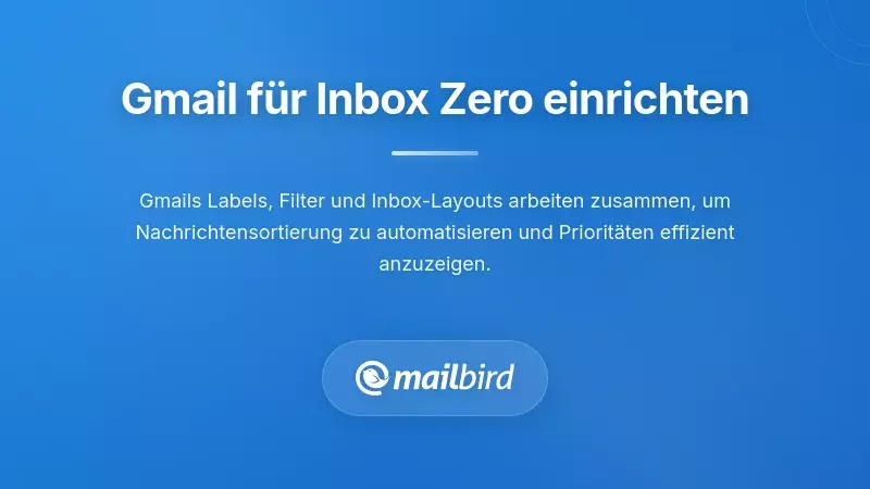 Gmail Posteingangs-Organisationseinstellungen mit Filtern und Labels für funktionales Inbox Zero System
