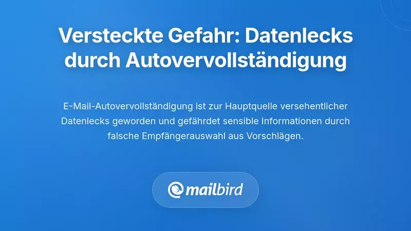 Die verborgene Gefahr: Unabsichtliche Datenpannen durch Autovervollst&auml;ndigung