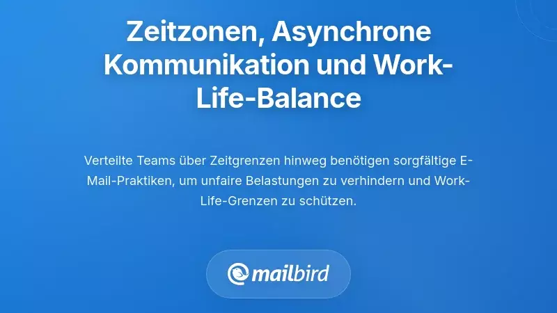Zeitzonen, asynchrone Kommunikation und Grenzen zwischen Beruf und Privatleben