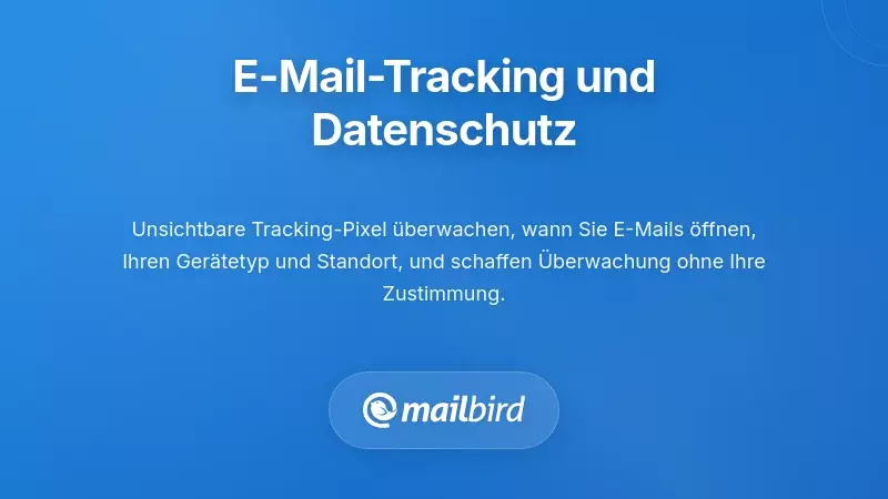 E-Mail-Tracking-Technologien und ihre Bedenken zur E-Mail-Privatsph&auml;re