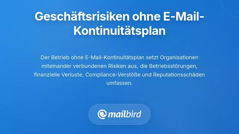 Die Vielschichtigen Gesch&auml;ftsrisiken Ohne E-Mail-Kontinuit&auml;tsplan