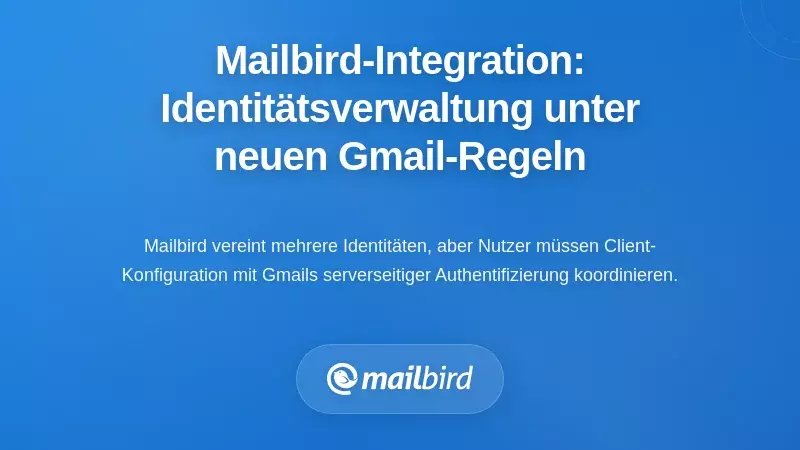 Mailbird-Integration: Verwaltung komplexer Identit&auml;ten unter den neuen Gmail-Regeln