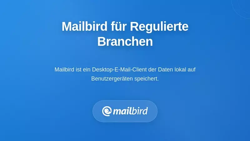 Mailbird E-Mail-Client-Oberfläche mit compliance-fähiger Architektur für regulierte Branchen