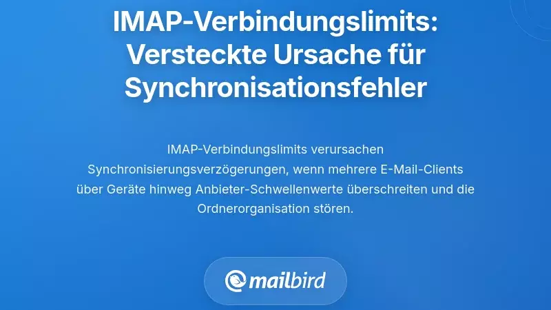 IMAP-Verbindungsgrenzen: Die verborgene Ursache f&uuml;r Synchronisationsfehler