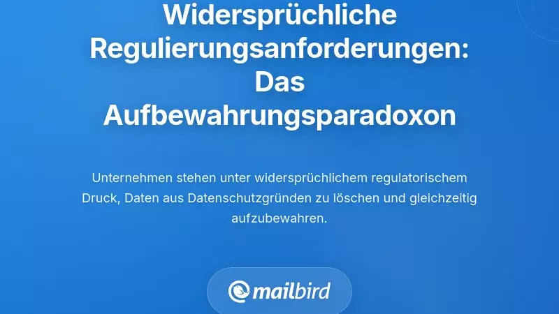 Navigieren durch widerspr&uuml;chliche regulatorische Anforderungen: Das Aufbewahrungsparadox