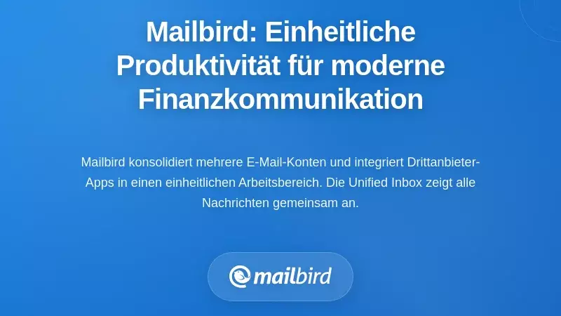 Mailbird: Eine einheitliche Produktivitätsebene für moderne Finanzkommunikation