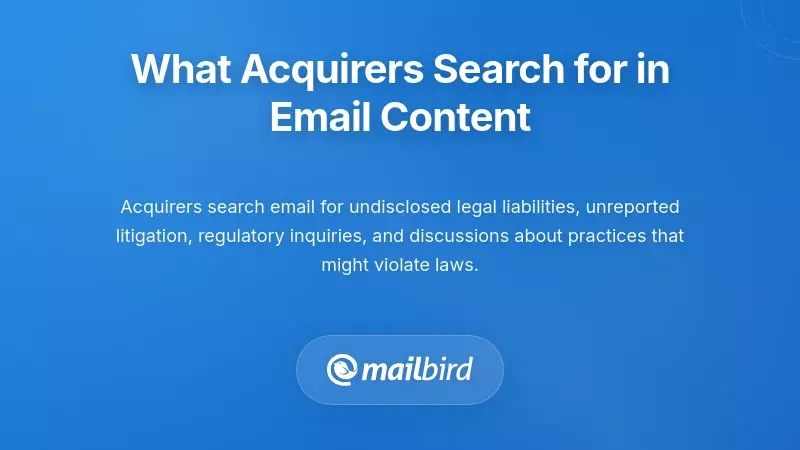 Acquirer examining company email content for legal risks and regulatory compliance issues