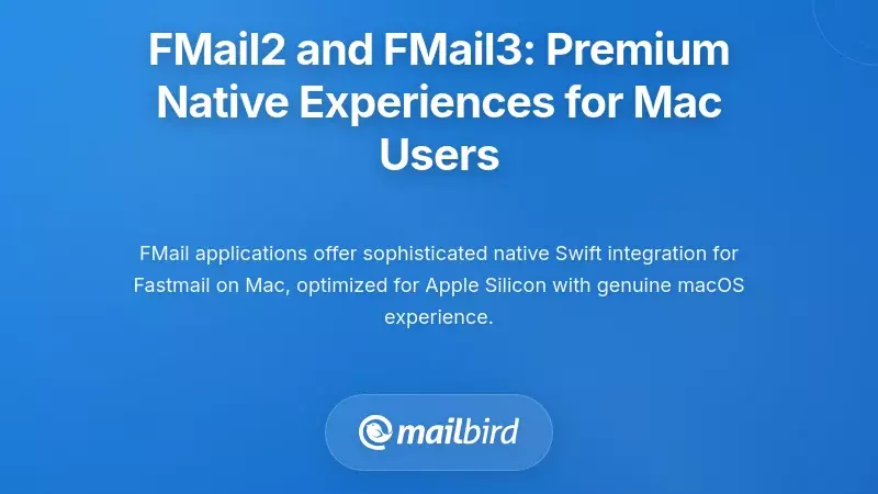 FMail2 and FMail3: Premium Native Experiences for Mac Users