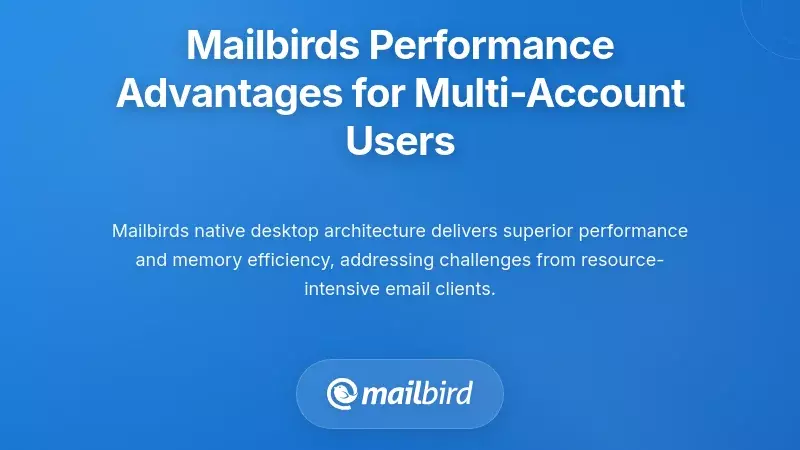 Mailbird's Performance Advantages for Multi-Account Users