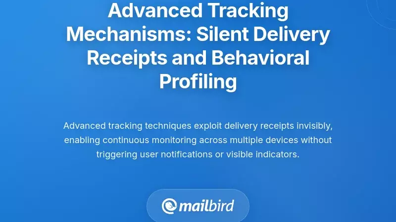 Advanced Tracking Mechanisms: Silent Delivery Receipts and Behavioral Profiling