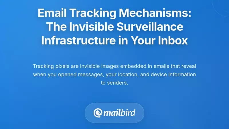 Email Tracking Mechanisms: The Invisible Surveillance Infrastructure in Your Inbox